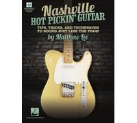Nashville Hot Pickin' Guitar Tips, Tricks and Techniques to Sound Just Like the Pros!