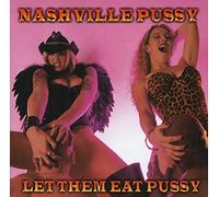 Nashville Pussy - Let Them Eat Pussy