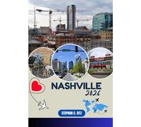 NASHVILLE REISEFÜHRER: Entdecken Sie Top-Attraktionen, Outdoor Aktivitäten, versteckte Juwelen und Tagesausflüge für abenteuerlustige Reisende
