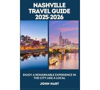 NASHVILLE TRAVEL GUIDE 2025-2026: Enjoy A Remarkable Experience In The City Like A Local