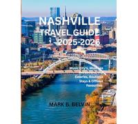 NASHVILLE TRAVEL GUIDE 2025-2026: Music City’s Must-See Attractions, Hip Eateries, Boutique Stays & Offbeat Favourites