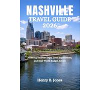 NASHVILLE TRAVEL GUIDE 2026: Planning Smarter Trips, Local Experiences, and Real-World Budget Advice