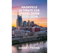 NASHVILLE ULTIMATE USA TRAVEL GUIDE 2025-2026: Top Things to Do, Eat, and Experience in Tennessee’s Music City