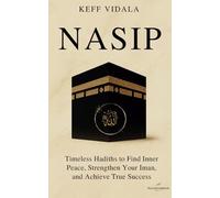 Nasip: Timeless Hadiths to Find Inner Peace, Strengthen Your Iman, and Achieve True Success