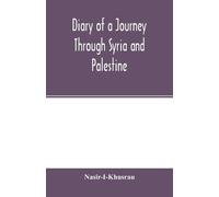 Nasir -I Khusrau Diary of a Journey Through Syria and Palestine (Tascabile)
