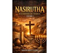 Nasirutha: O Caminho de Yeshua - Volume 1