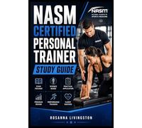 NASM CERTIFIED PERSONAL TRAINER STUDY GUIDE: A Complete Prep Manual for Exam Success, Client Coaching, and Fitness Career Readiness