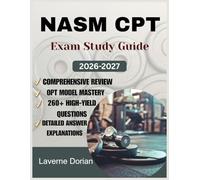 NASM CPT EXAM STUDY GUIDE 2026-2027: Comprehensive Review, OPT Model Mastery, 260+ High-Yield Questions & detailed Answer Explanations and Exam Tips