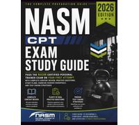 NASM CPT Exam Study Guide: Pass the NASM Certified Personal Trainer Exam on Your 1st Attempt with Complete Content Review, Practice Questions, Study Plans, Exercise Science Essentials, & Strategies