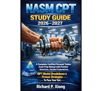 NASM CPT STUDY GUIDE 2026-2027: A Complete Certified Personal Trainer Exam Prep Manual with Practice Questions, Detailed Explanations, OPT Model Breakdown & Proven Strategies To Pass Your Test