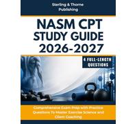 NASM CPT STUDY GUIDE 2026-2027: Comprehensive Exam Prep with Practice Questions To Master Exercise Science and Client Coaching