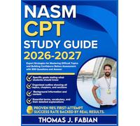 NASM CPT STUDY GUIDE 2026-2027: Expert Strategies for Mastering Difficult Topics and Building Confidence Before Assessment with 900 Questions and Answer