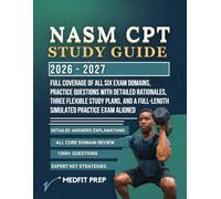 NASM CPT STUDY GUIDE: Full Coverage of All Six Exam Domains, Practice Questions with Detailed Rationales,