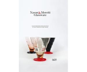 Nason&Moretti Glassware. Glass Tableware from Art Decò to the Compasso d'Oro