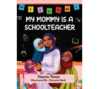 Nasra Noor My Mommy is a Schoolteacher (Copertina rigida)