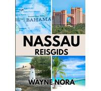 NASSAU REISGIDS 2025: De beste stranden om te ontspannen, lokale gerechten om te proberen en alles wat je moet weten voor de perfecte eilandvakantie