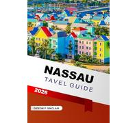 Nassau Tavel Guide 2026: Explore Beach Resorts, Hidden Gems, Snorkeling Adventures, and Insider Tips for an Unforgettable Experience in the Bahamas' Capital