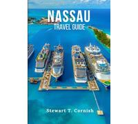 Nassau Travel Guide: Hidden Gems, Must-See Attractions & Insider Tips for Exploring the Bahamas