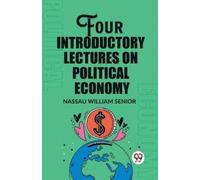 Nassau William Four Introductory Lectures on Political Economy (Edi (Tascabile)