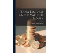 Nassau William Senior Three Lectures On the Value of Money (Copertina rigida)
