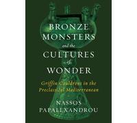 Nassos Papalexandro Bronze Monsters and the Cultures of Wonde (Copertina rigida)