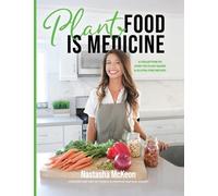 Nastasha McKeon Plant Food is Medicine (Copertina rigida)