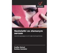 Nastolatki ze z¿amanym sercem: Czynniki wp¿ywaj¿ce na ich odporno¿¿ psychiczn¿