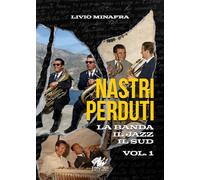 Nastri perduti. La banda, il jazz, il sud (Vol. 1)