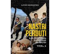 Nastri perduti. Vol. 1: La banda, il jazz, il sud