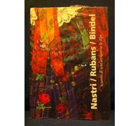 Nastri/Rubans/Bindel. Scambi di seta attraverso le Alpi. Catalogo della mostra (Caraglio, 28 ottobre 2005 - 25 febbraio 2007) Ediz. italiana e ... le Alpi, édiition bilingue français-italien