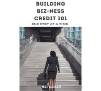 Nat Bushell Building Biz-Ness Credit 101 (Tascabile)