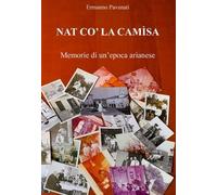 Nat co' la camìsa. Memorie di un'epoca arianese - [EBS Print]