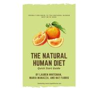 Nat Farris Maria Manazza The Natural Human Diet Quick Start Guide (Tascabile)