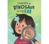 Nat Gibson There's a Dinosaur in My Ear (Copertina rigida)