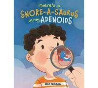 Nat Gibson There's a Snore-a-saurus in My Adenoids (Tascabile)