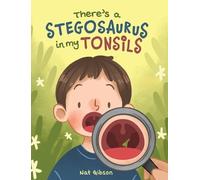 Nat Gibson There's a Stegosaurus in My Tonsils (Copertina rigida)