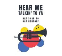 Nat Hentoff Nat Shapiro Hear Me Talkin' to Ya (Copertina rigida)