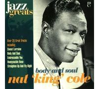 Nat 'King' Cole - Body And Soul - Jazz Greats, Volume 4 by Nat 'King' Cole