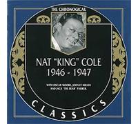 NAT 'KING' COLE - Classics 1946-1947