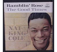 NAT KING COLE - Nat King Cole - Ramblin' Rose / The Good Times (7" Vinyl)