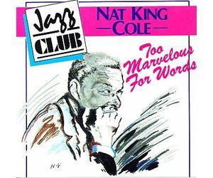 Nat King Cole - Too Marvellous For Words