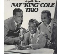 Nat King Cole Trio - Any Old Time