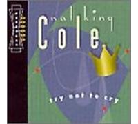 Nat King Cole - Try Not to Cry