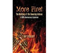 Nat Segaloff More Fire The Building of The Towering Inferno (Copertina rigida)