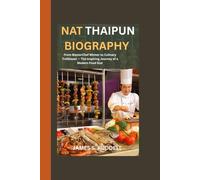 NAT THAIPUN BIOGRAPHY: From MasterChef Winner to Culinary Trailblazer - The Inspiring Journey of a Modern Food Star