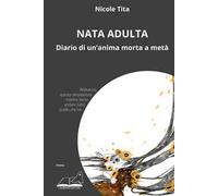 Nata adulta. Diario di un'anima morta a metà