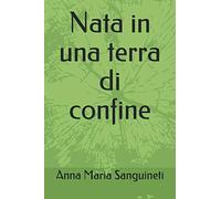 Nata in una terra di confine