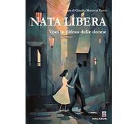 Nata libera. Voci in difesa delle donne
