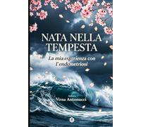 NATA NELLA TEMPESTA: La mia esperienza con l'endometriosi
