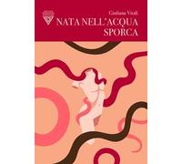 Nata nell'acqua sporca